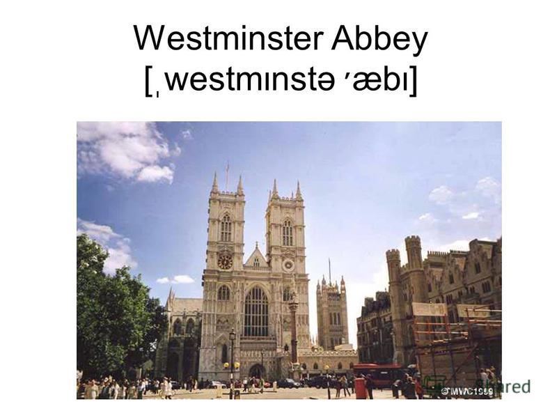 Westminster Abbey [ֽwestmιnstə ׳æbι]