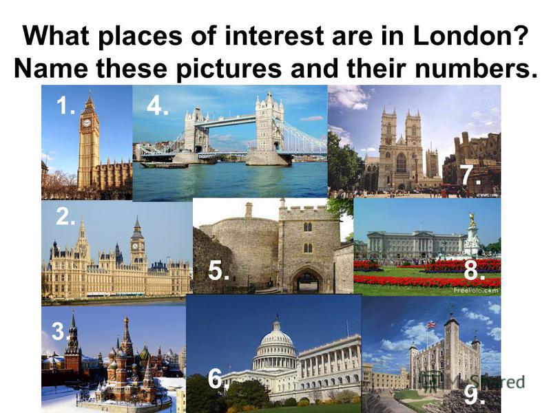 What places of interest are in London? Name these pictures and their numbers. 1. 2. 3. 4. 5. 9. 7. 8. 4) 6.