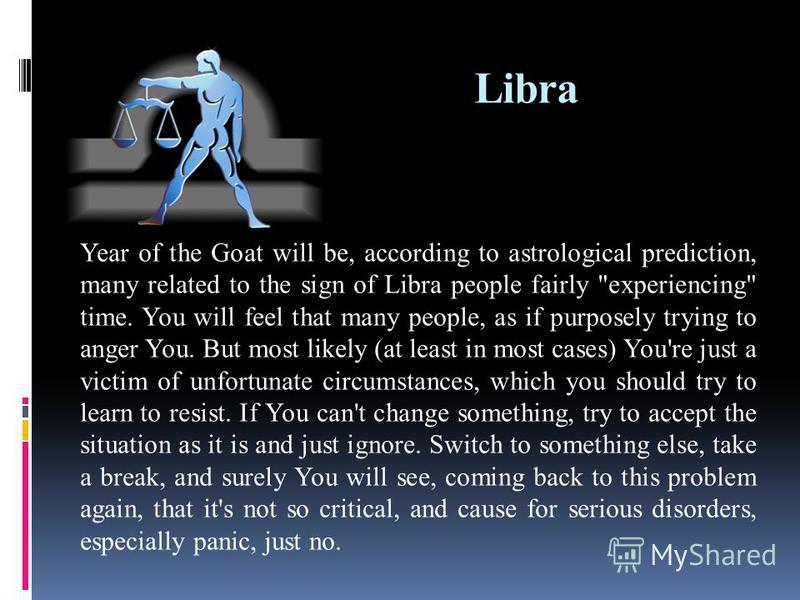 Libra Year of the Goat will be, according to astrological prediction, many related to the sign of Libra people fairly 