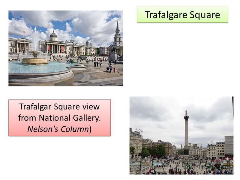 Trafalgare Square Trafalgar Square view from National Gallery. Nelson's Column)