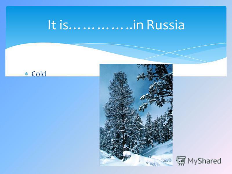 Cold It is…………..in Russia
