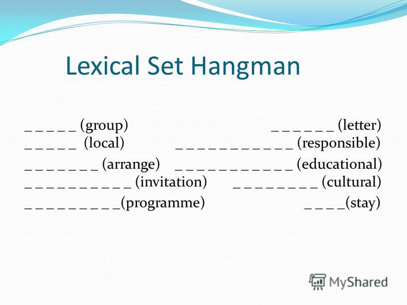 Lexical Set Hangman _ _ _ _ _ (group) _ _ _ _ _ _ (letter) _ _ _ _ _ (local) _ _ _ _ _ _ _ _ _ _ _ (responsible) _ _ _ _ _ _ _ (arrange) _ _ _ _ _ _ _ _ _ _ _ (educational) _ _ _ _ _ _ _ _ _ _ (invitation) _ _ _ _ _ _ _ _ (cultural) _ _ _ _ _ _ _ _ _