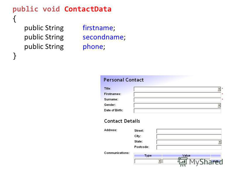 public void ContactData { public Stringfirstname; public Stringsecondname; public Stringphone; }