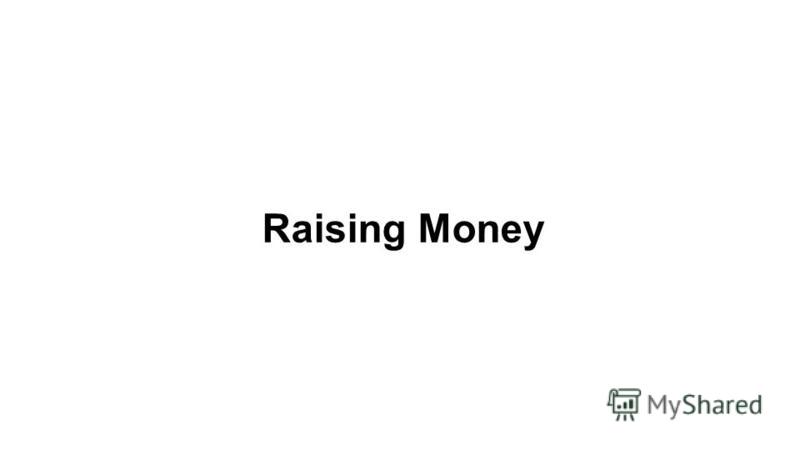 Raising Money