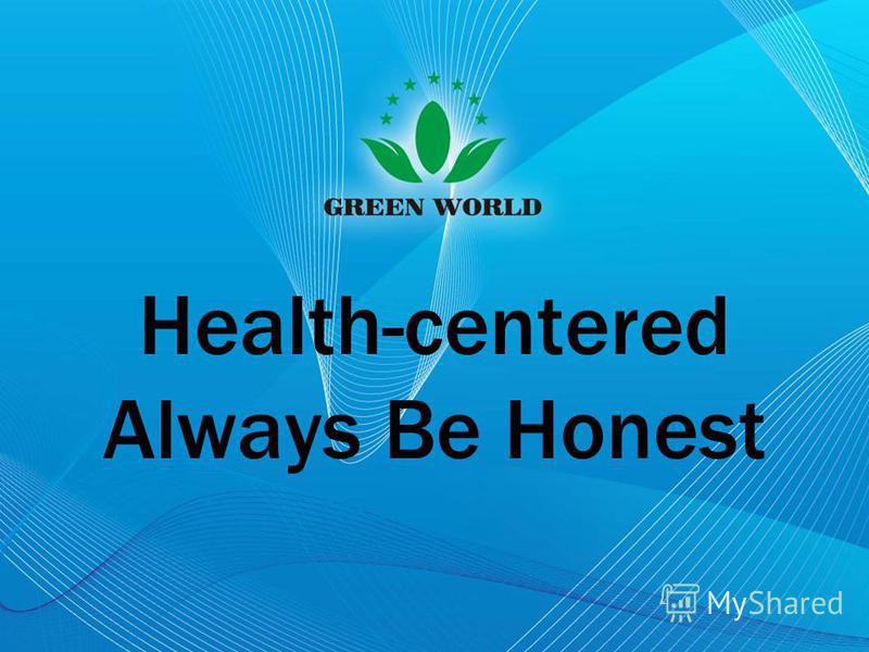 Health-centered Always Be Honest