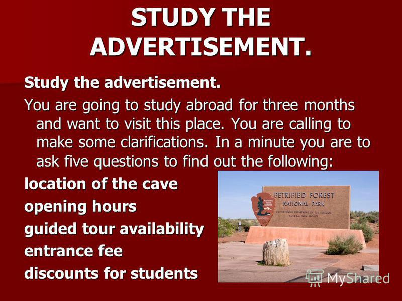 STUDY THE ADVERTISEMENT. Study the advertisement. You are going to study abroad for three months and want to visit this place. You are calling to make some clarifications. In a minute you are to ask five questions to find out the following: location 