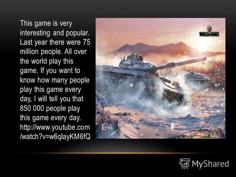 This game is very interesting and popular. Last year there were 75 million people. All over the world play this game. If you want to know how many people play this game every day, I will tell you that 850 000 people play this game every day. http://w