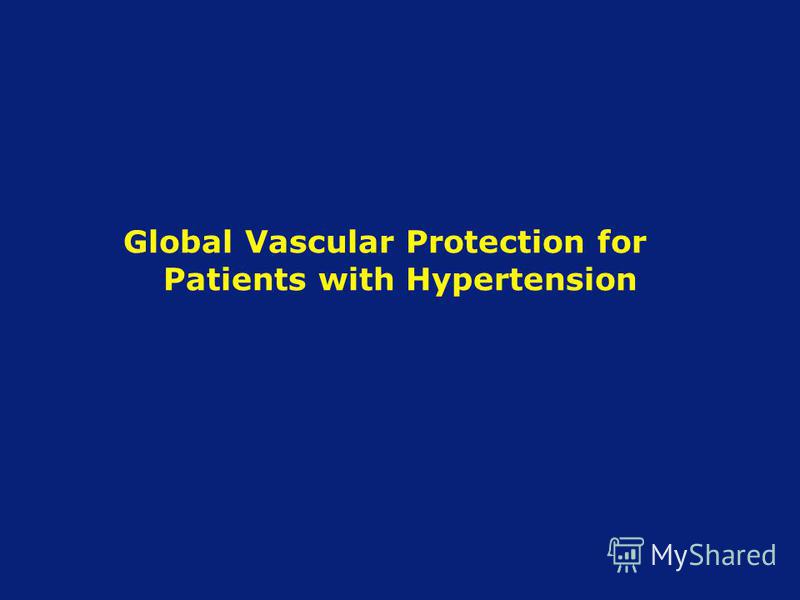 Global Vascular Protection for Patients with Hypertension