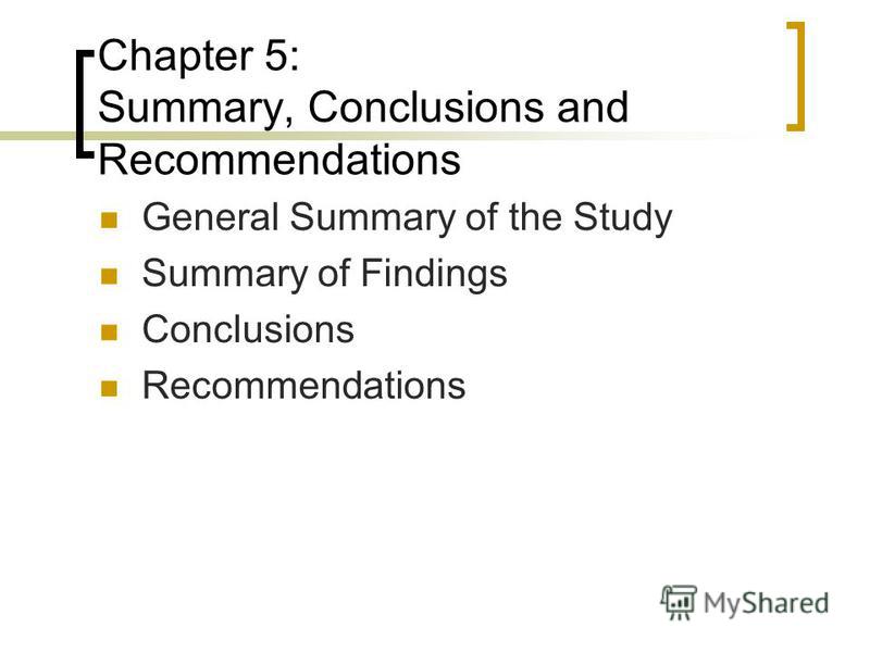 dissertation conclusion and recommendations Chapter v summary, conclusions and recommendations this chapter summarizes the study by highlighting the research conducted on the topic the conclusions given were drawn from the outcomes of the research and observations on the title of respondents 1 and respondents 2. dissertation conclusion and recommendations Chapter v summary, conclusions and recommendations this chapter summarizes the study by highlighting the research conducted on the topic the conclusions given were drawn from the outcomes of the research and observations on the title of respondents 1 and respondents 2.