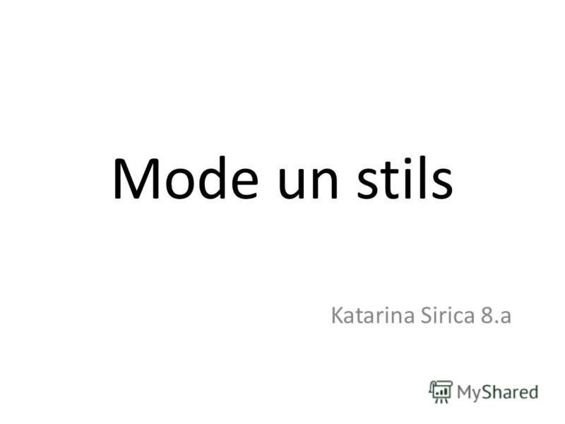 Презентация на тему: "Mode un stils Katarina Sirica 8.a. Mode Mode ir  vispārējais termins noteiktā laikposmā, noteiktā vidē valdošā gaume  attiecībā uz apģērbu, apaviem, aksesuāriem,". Скачать бесплатно и без  регистрации.