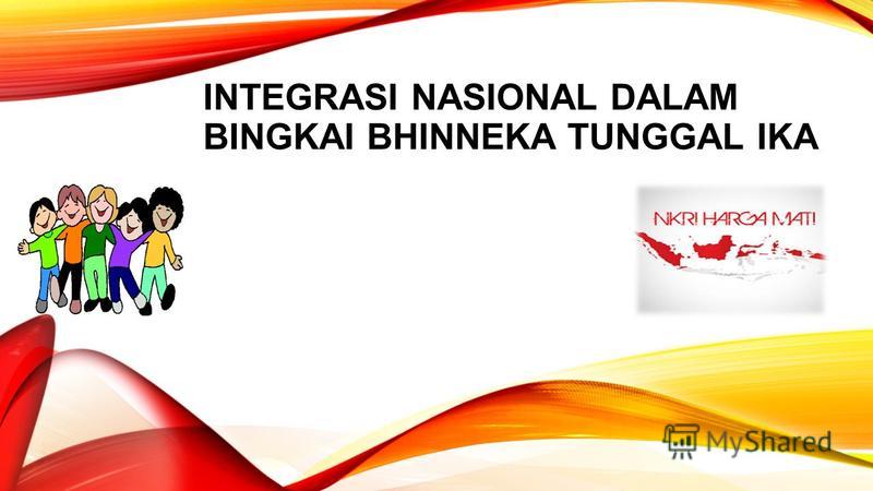 Integrasi nasional dalam bhineka tunggal ika