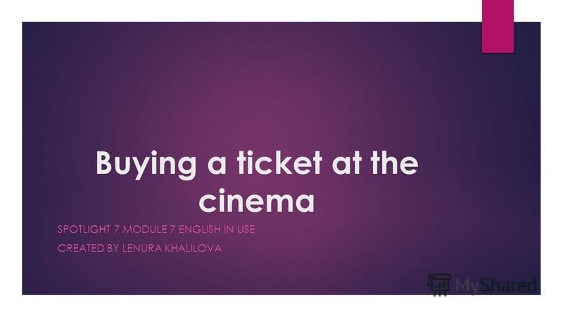 Buying A Ticket At The Cinema SPOTLIGHT 7 MODULE buying-a-ticket-at-the-cinema-spotlight-7-module