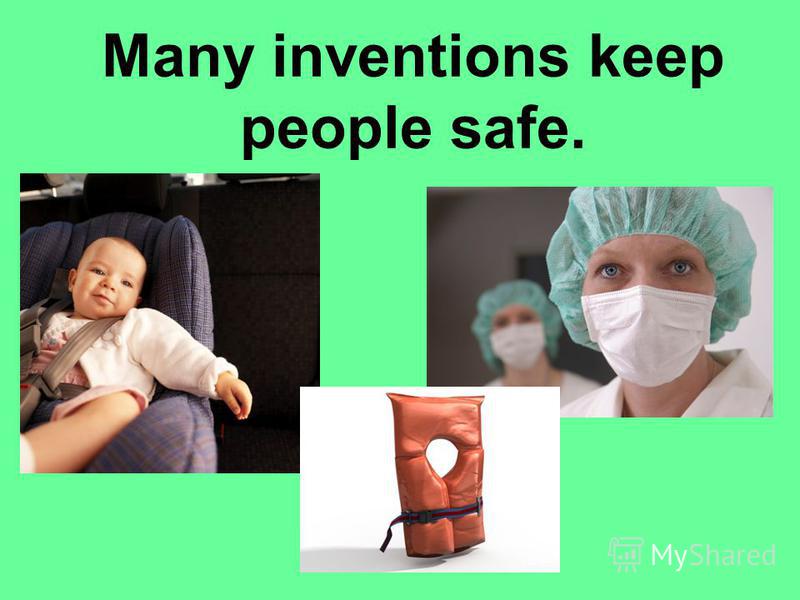 Many inventions keep people safe.