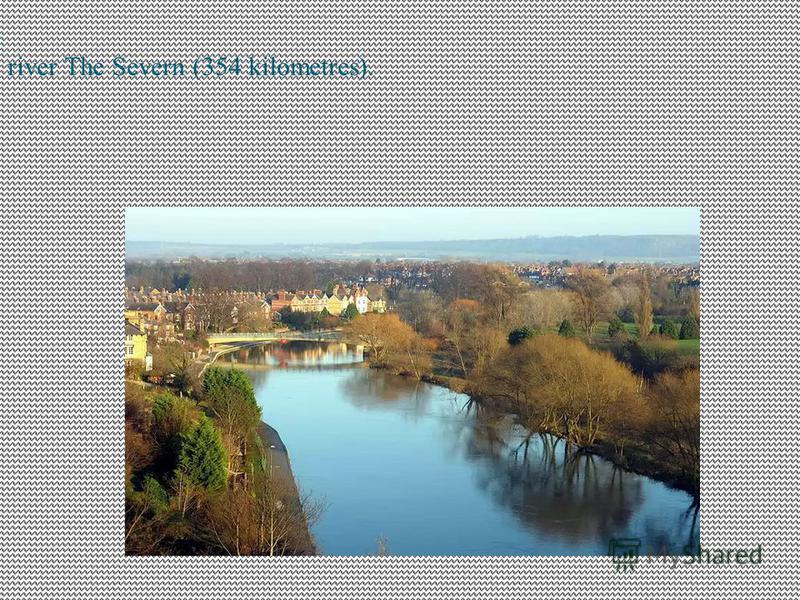 The longest river The Severn (354 kilometres).