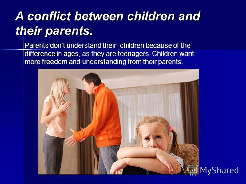 conflict of parents and teens essay Understanding the basics of family conflict during adolescence and some of the common varieties of conflict that occur can be useful to parents teaching teens to. conflict of parents and teens essay Understanding the basics of family conflict during adolescence and some of the common varieties of conflict that occur can be useful to parents teaching teens to.