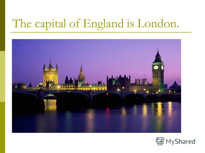 The capital of England is London.