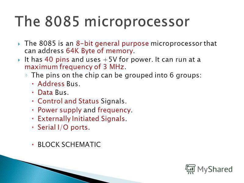 Презентация на тему "The 8085 is an 8bit general purpose