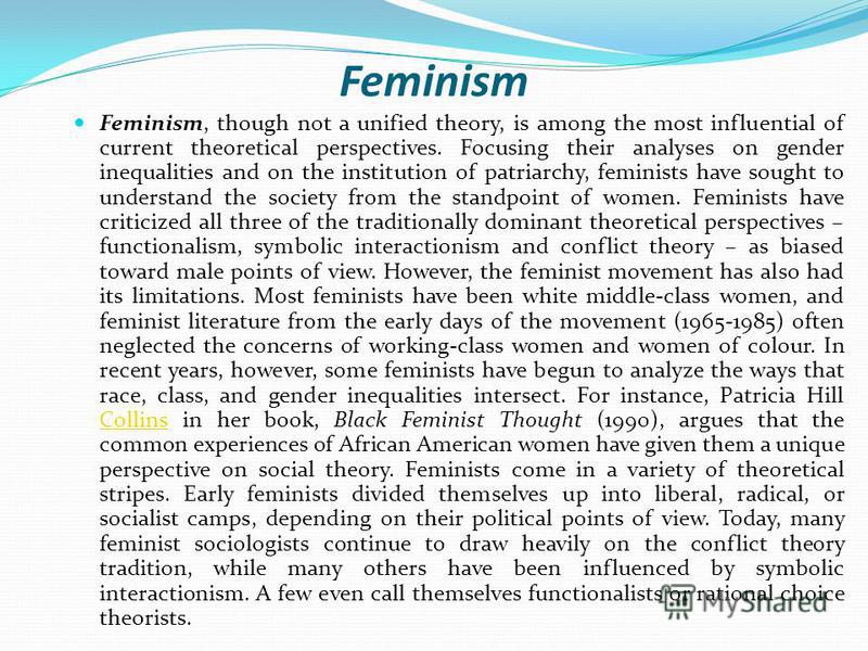 the feminist theory essay Feminism is the belief that women should have economic, political, and social equality with men the term feminism also refers to a political movement that works to gain such equality this movement is sometimes called the women's liberation movement or women's rights movement. the feminist theory essay Feminism is the belief that women should have economic, political, and social equality with men the term feminism also refers to a political movement that works to gain such equality this movement is sometimes called the women's liberation movement or women's rights movement.
