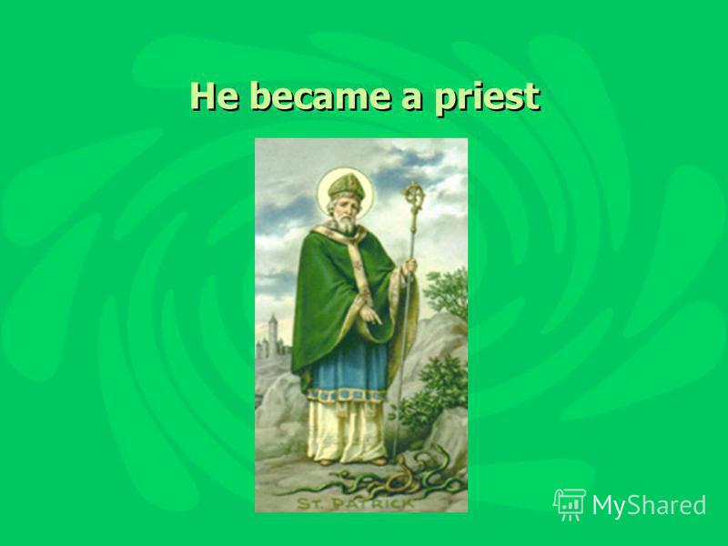 He became a priest
