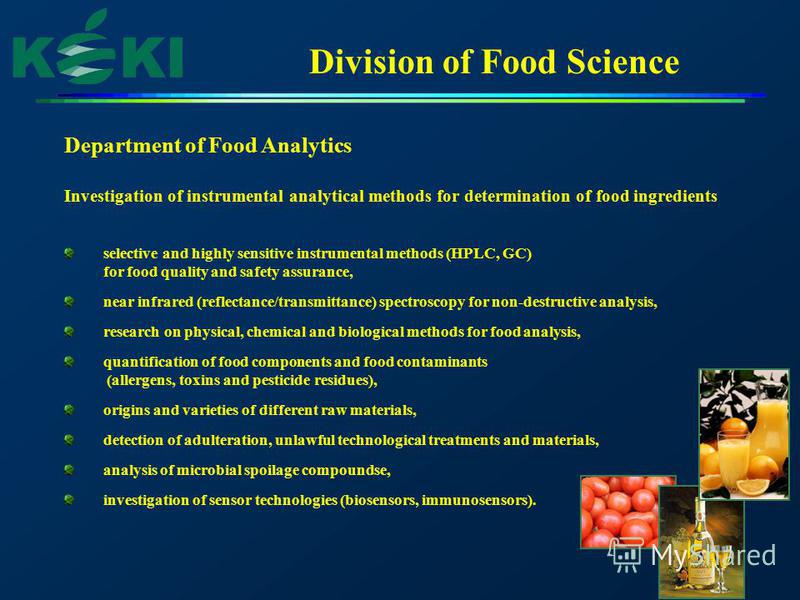 Division of Food Science Department of Food Analytics Investigation of instrumental analytical methods for determination of food ingredients selective and highly sensitive instrumental methods (HPLC, GC) for food quality and safety assurance, near in
