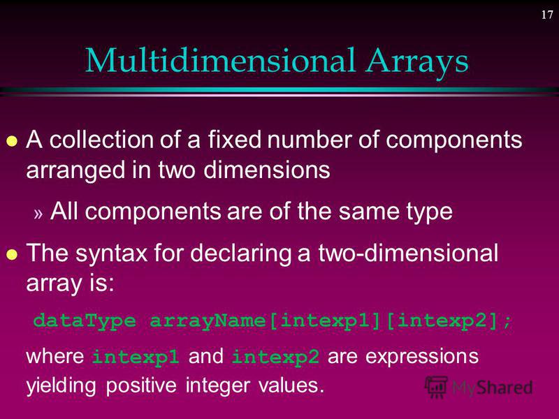 16 Arrays as Parameters l Note the empty brackets in parameter list » A number can be placed here but it will be ignored