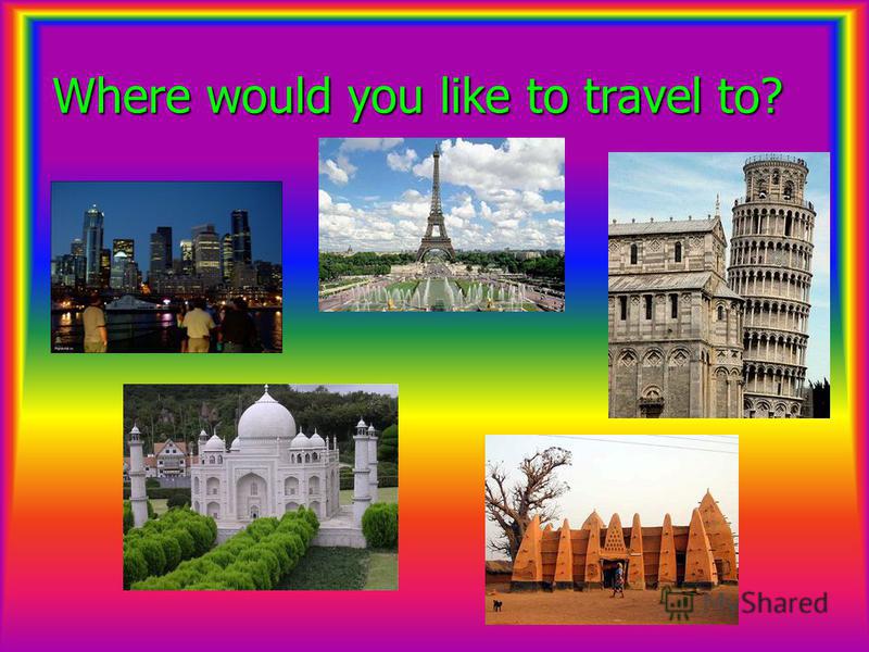 Where would you like to travel to?