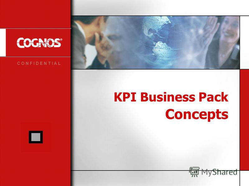 C O N F I D E N T I A L KPI Business Pack Concepts