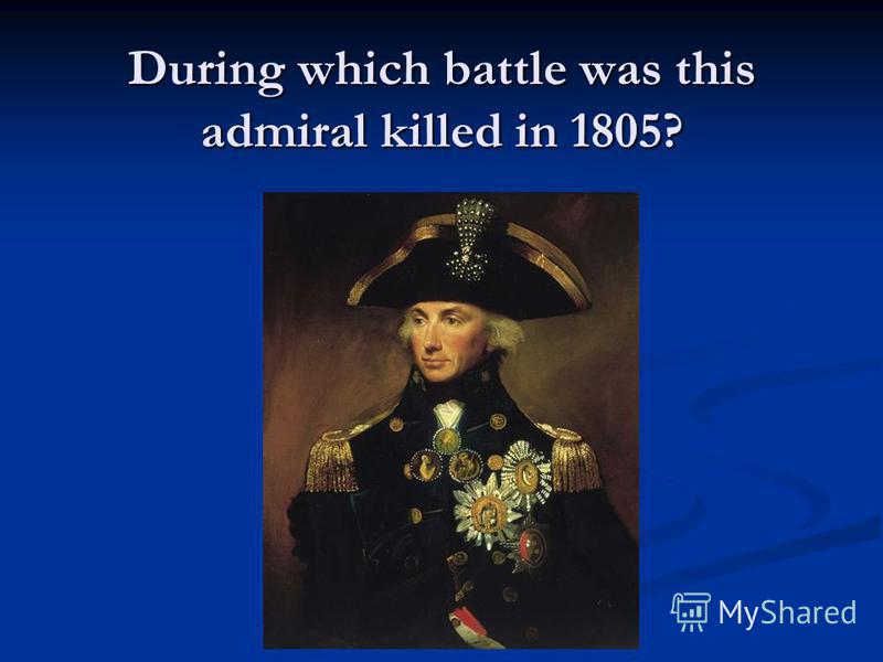 During which battle was this admiral killed in 1805?