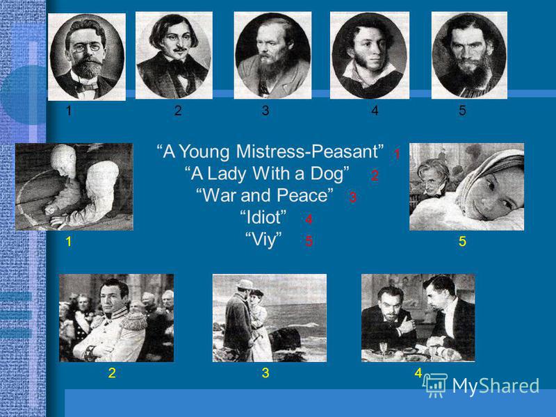 Viy War and Peace A Lady With a Dog Idiot A Young Mistress-Peasant 1 234 5 1 2 3 4 5 5432 1