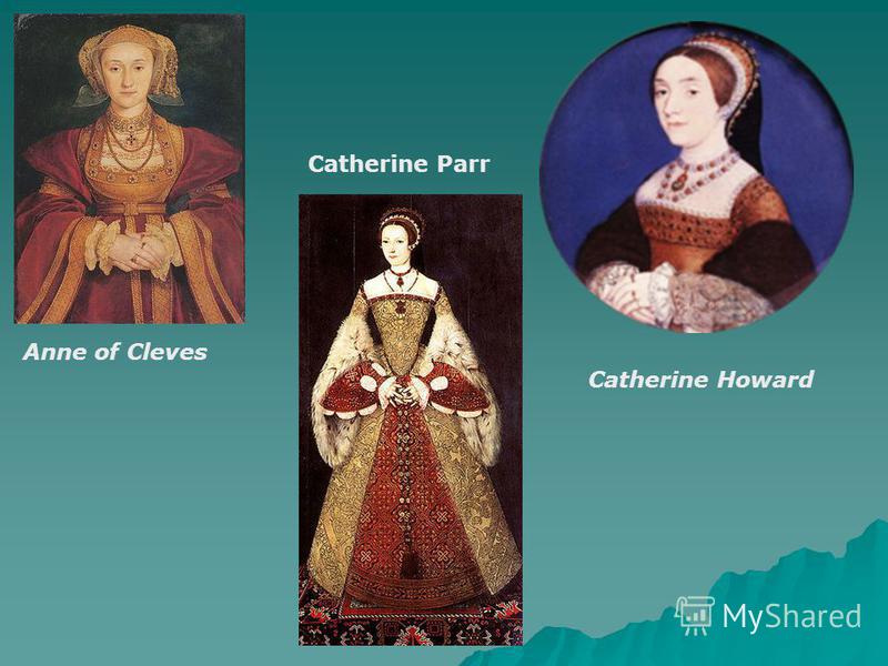 Anne of Cleves Catherine Howard Catherine Parr