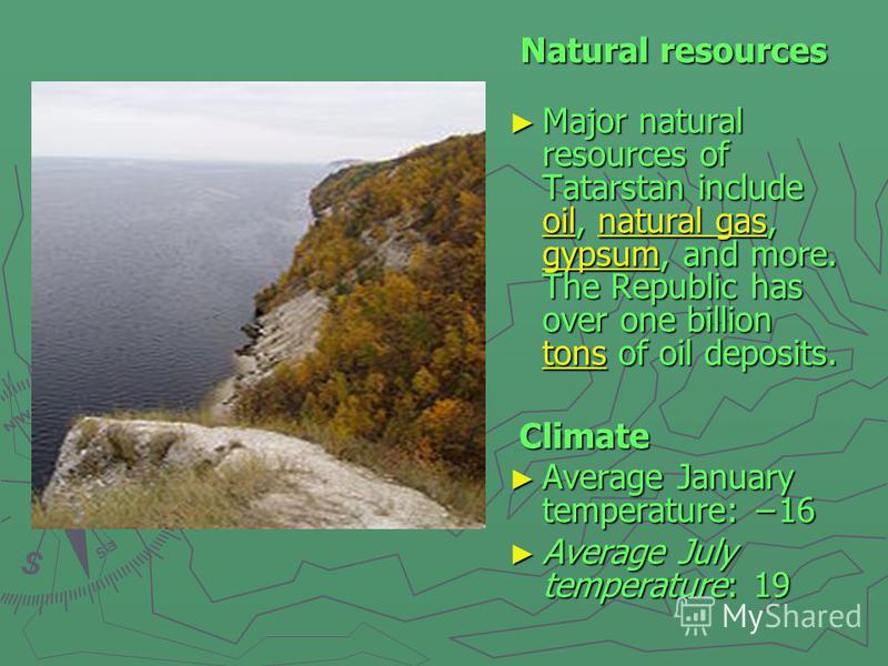 Natural resources Natural resources Major natural resources of Tatarstan include oil, natural gas, gypsum, and more. The Republic has over one billion tons of oil deposits. Major natural resources of Tatarstan include oil, natural gas, gypsum, and mo