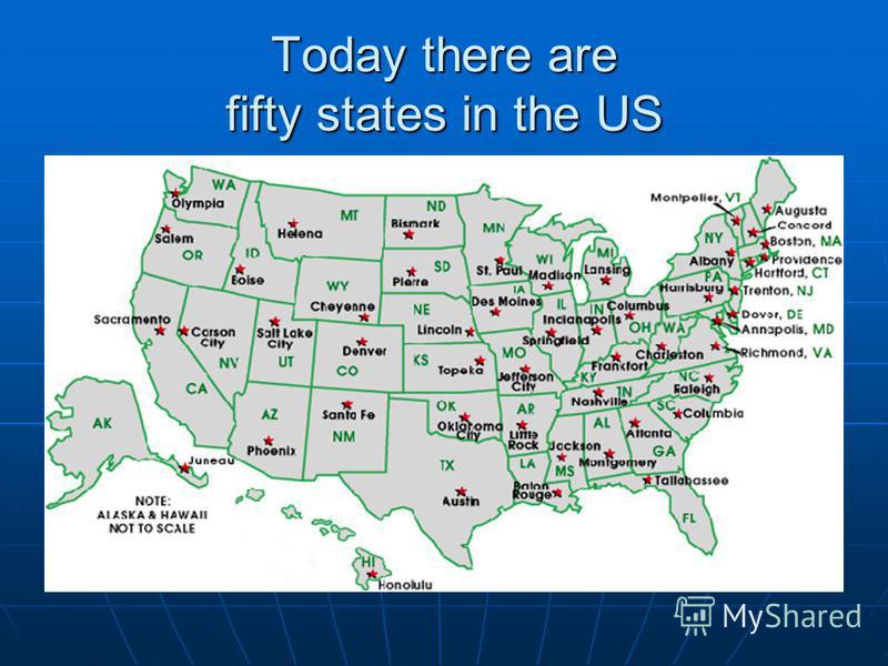 Today there are fifty states in the US