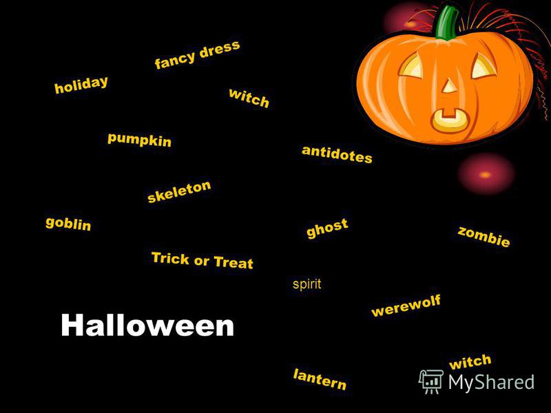 Halloween holiday pumpkin skeleton ghost werewolf Trick or Treat antidotes fancy dress witch goblin lantern zombie witch spirit