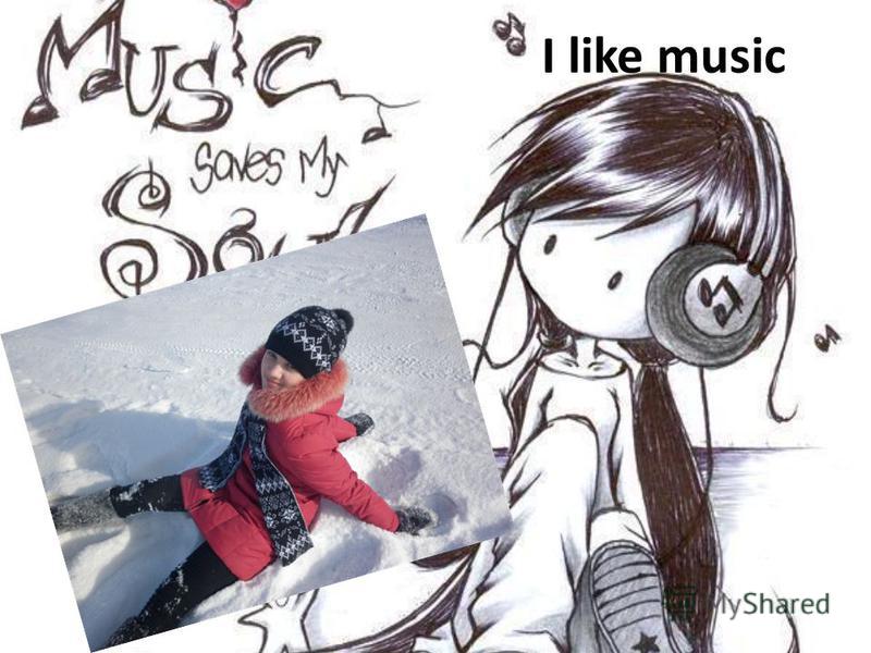 I like music