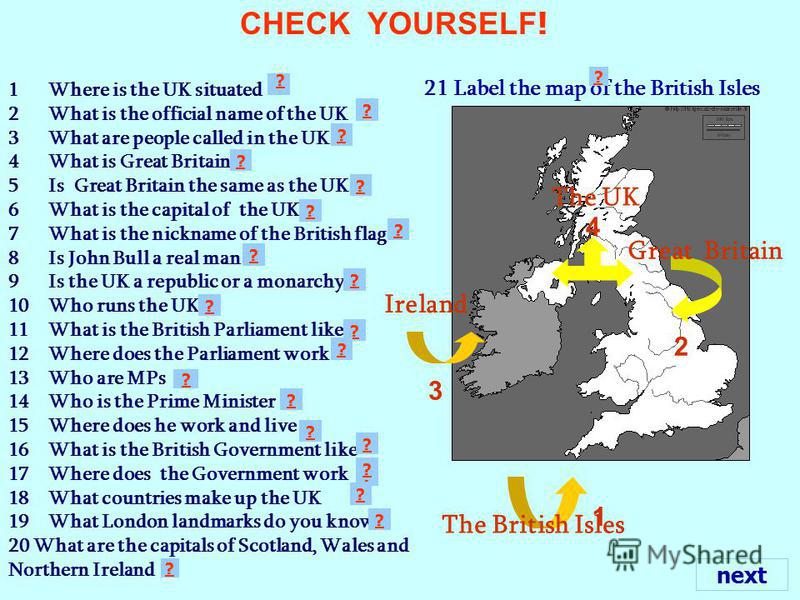 1Where is the UK situated 2What is the official name of the UK 3What are people called in the UK 4What is Great Britain 5Is Great Britain the same as the UK 6What is the capital of the UK 7What is the nickname of the British flag 8Is John Bull a real