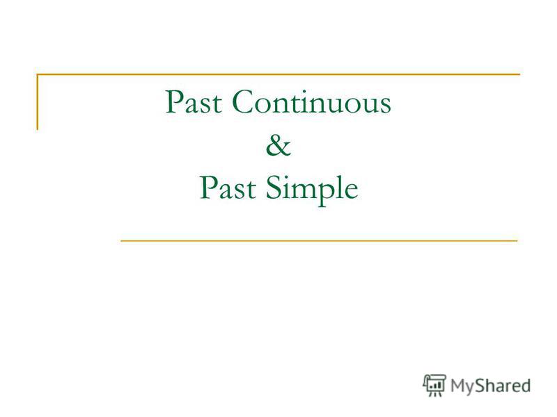 Past Continuous & Past Simple