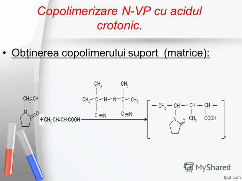 Copolimerizare N-VP cu acidul crotonic. Obţinerea copolimerului suport (matrice):
