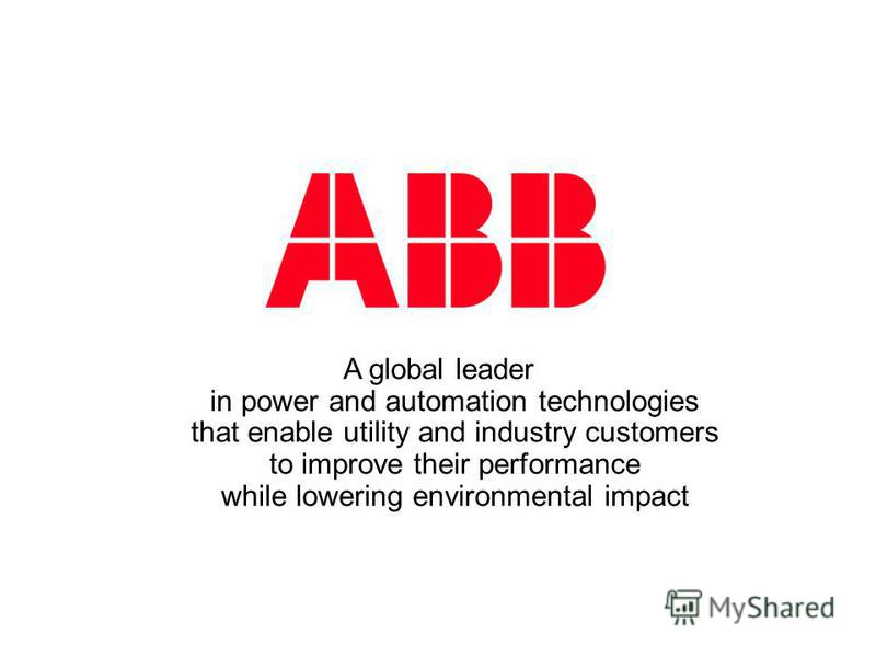 A global leader in power and automation technologies that enable utility and industry customers to improve their performance while lowering environmental impact