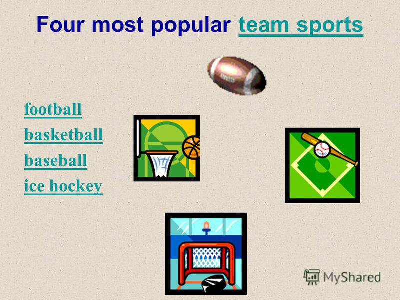Four most popular team sportsteam sports football basketball baseball ice hockey