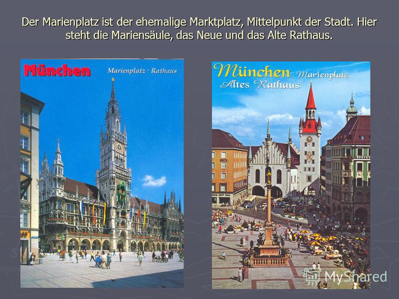 Der Marienplatz ist der ehemalige Marktplatz, Mittelpunkt der Stadt. Hier steht die Mariensäule, das Neue und das Alte Rathaus.
