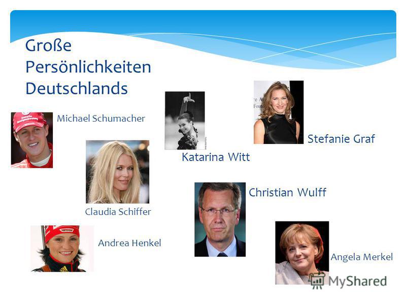 Michael Schumacher Claudia Schiffer Andrea Henkel Große Persönlichkeiten Deutschlands Stefanie Graf Katarina Witt Christian Wulff Angela Merkel
