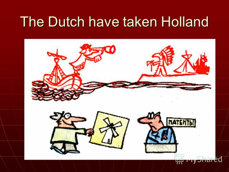 The Dutch have taken Holland