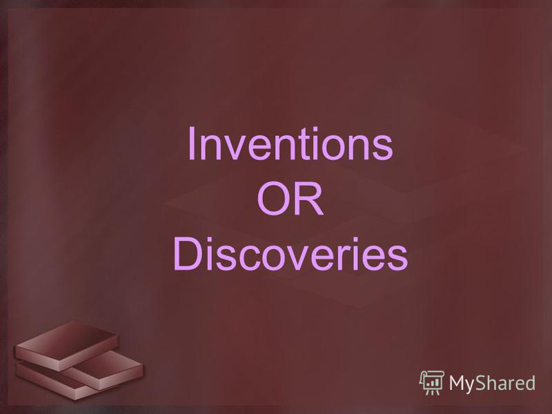 Inventions OR Discoveries