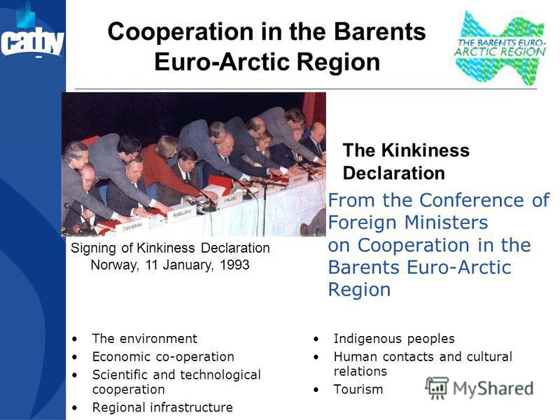 Cooperation in the Barents Euro-Arctic Region From the Conference of Foreign Ministers on Cooperation in the Barents Euro-Arctic Region The environment Economic co-operation Scientific and technological cooperation Regional infrastructure Indigenous 