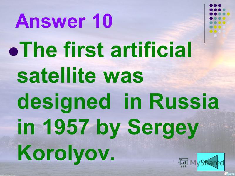 Question 10 When was the first artificial satellite designed and in what country? A10