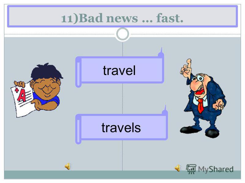 11)Bad news … fast. travels travel