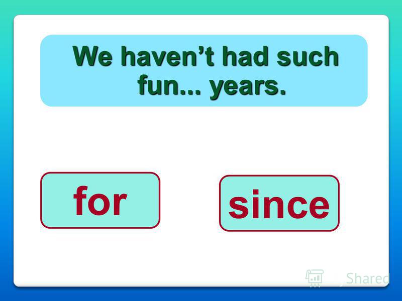 We havent had such fun... years. for since