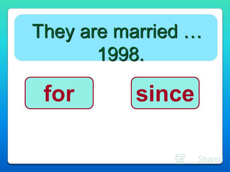 They are married … 1998. sincefor