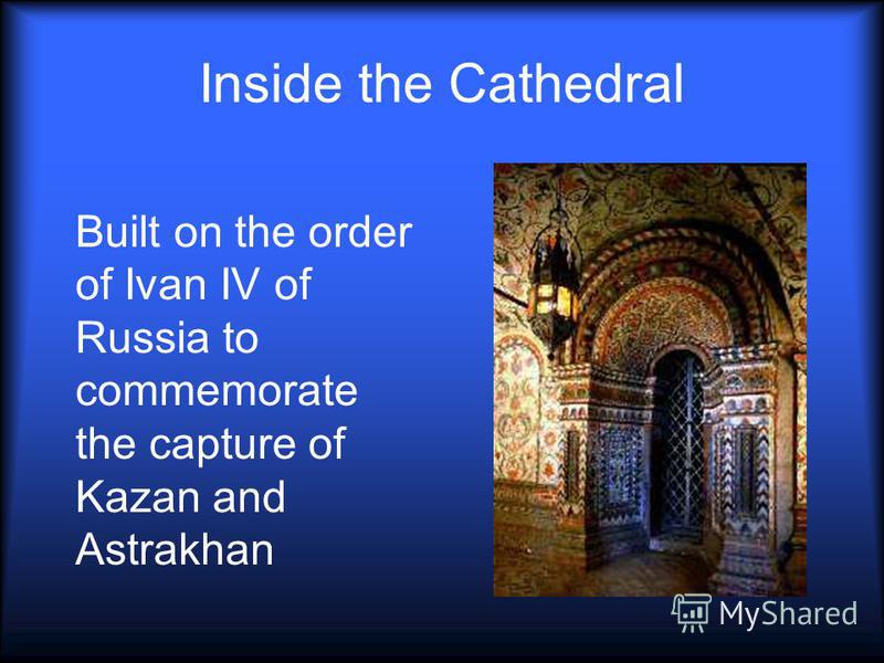 Inside the Cathedral Built on the order of Ivan IV of Russia to commemorate the capture of Kazan and Astrakhan