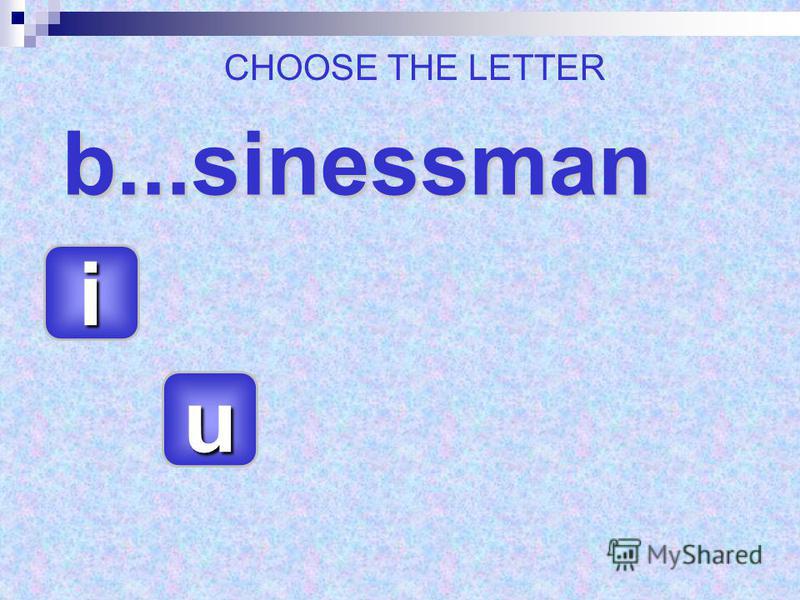 b...sinessman b...sinessman uuuu iiii CHOOSE THE LETTER